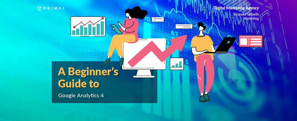 A Beginner’s Guide to Google Analytics 4